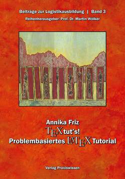 TeX tut’s! Problembasiertes LaTeX-Tutorial von Friz,  Annika, Wölker,  Martin