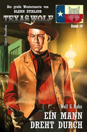 Texas Wolf #49: Ein Mann dreht durch von Rahn,  Wolf G.