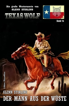 Texas Wolf Band 76: Der Mann aus der Wüste von Stirling,  Glenn