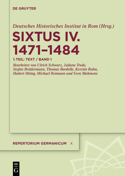 Repertorium Germanicum. Sixtus IV. (1471–1484) / Text von Bardelle,  Thomas, Brüdermann,  Stefan, Deutsches Historisches Institut in Rom, Höing,  Hubert, Mahmens,  Sven, Rahn,  Kerstin, Reimann,  Michael, Schwarz,  Ulrich, Trede,  Juliane