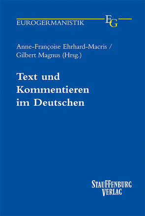 Text und Kommentieren im Deutschen von Ehrhard-Macris,  Anne-Françoise, Magnus,  Gilbert