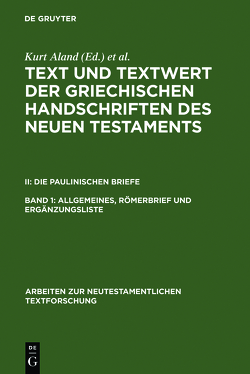 Text und Textwert der griechischen Handschriften des Neuen Testaments…. / Allgemeines, Römerbrief und Ergänzungsliste von Aland,  Kurt, Bachmann,  Horst, Benduhn-Mertz,  Annette, Benduhn-Merz,  Annette, Mink,  Gerd