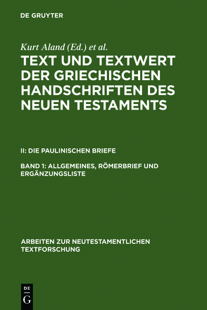 Text und Textwert der griechischen Handschriften des Neuen Testaments…. / Allgemeines, Römerbrief und Ergänzungsliste von Aland,  Kurt, Bachmann,  Horst, Benduhn-Mertz,  Annette, Benduhn-Merz,  Annette, Mink,  Gerd