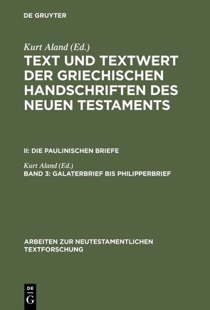 Text und Textwert der griechischen Handschriften des Neuen Testaments…. / Galaterbrief bis Philipperbrief von Aland,  Kurt, Bachmann,  Horst, Benduhn-Mertz,  Annette, Benduhn-Merz,  Annette, Mink,  Gerd