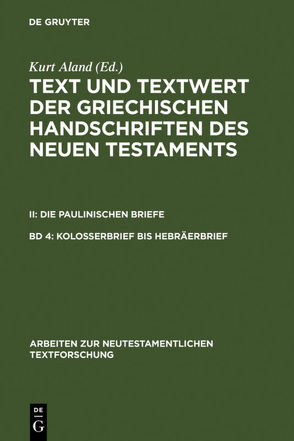 Text und Textwert der griechischen Handschriften des Neuen Testaments…. / Kolosserbrief bis Hebräerbrief von Aland,  Kurt, Bachmann,  Horst, Benduhn-Mertz,  Annette, Benduhn-Merz,  Annette, Mink,  Gerd