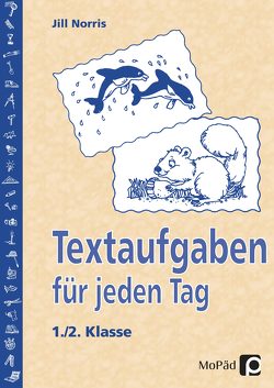 Textaufgaben für jeden Tag – 1./2. Klasse von Norris,  Jill