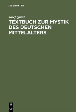 Textbuch zur Mystik des deutschen Mittelalters von Quint,  Josef