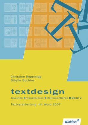 Textdesign / Textdesign layouten, visualisieren, dokumentieren von Bochinz,  Sibylle, Kopeinigg,  Christine