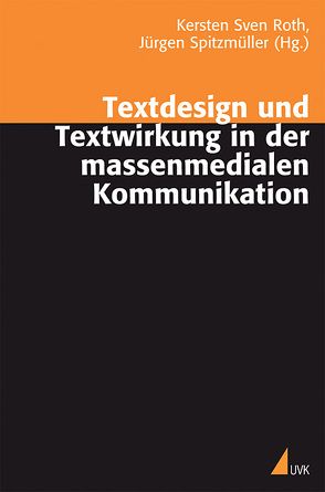 Textdesign und Textwirkung in der massenmedialen Kommunikation von Roth,  Kersten Sven, Spitzmüller,  Jürgen