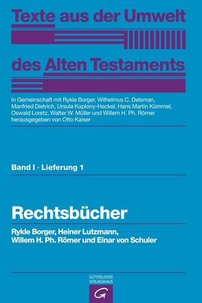 Texte aus der Umwelt des Alten Testaments, Bd 1: Rechts- und Wirtschaftsurkunden. / Rechtsbücher von Borger,  Rykle, Delsman,  Wilhelmus C., Dietrich,  Manfried, Kaiser,  Otto, Kaplony-Heckel,  Ursula, Loretz,  Oswald, Lutzmann,  Heiner, Müller,  Walter W, Römer,  Willem H. Ph., Schuler,  Einar von