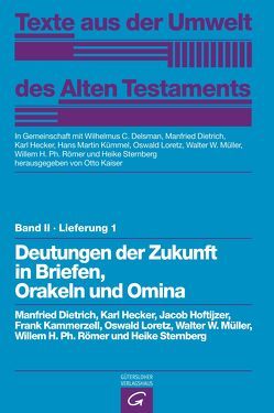 Texte aus der Umwelt des Alten Testaments, Bd 2: Religiöse Texte / Deutungen der Zukunft in Briefen, Orakeln und Omina von Delsman,  Wilhelmus C., Dietrich,  Manfried, Hecker,  Karl, Hoftijzer,  Jacob, Kaiser,  Otto, Kammerzell,  Frank, Kümmel,  Hans Martin, Loretz,  Oswald, Müller,  Walter W, Römer,  Willem H. Ph., Sternberg-el Hotabi,  Heike