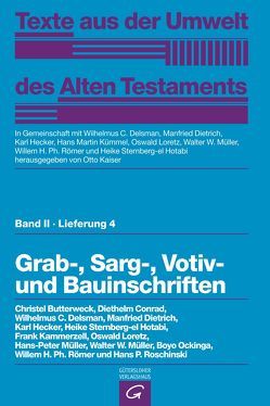 Texte aus der Umwelt des Alten Testaments, Bd 2: Religiöse Texte / Grab-, Sarg-, Votiv- und Bauinschriften von Butterweck,  Christel, Conrad,  Diethelm, Delsman,  Wilhelmus C., Dietrich,  Manfried, Hecker,  Karl, Kaiser,  Otto, Kammerzell,  Frank, Kümmel,  Hans Martin, Loretz,  Oswald, Müller,  Hans Peter, Müller,  Walter W, Ockinga,  Boyo, Römer,  Willem H. Ph., Roschinski,  Hans P., Sternberg-el Hotabi,  Heike