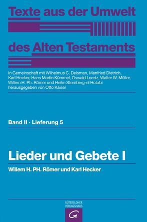 Texte aus der Umwelt des Alten Testaments, Bd 2: Religiöse Texte / Lieder und Gebete I von Delsman,  Wilhelmus C., Dietrich,  Manfried, Hecker,  Karl, Kaiser,  Otto, Loretz,  Oswald, Müller,  Walter W, Römer,  Willem H. Ph., Sternberg-el Hotabi,  Heike