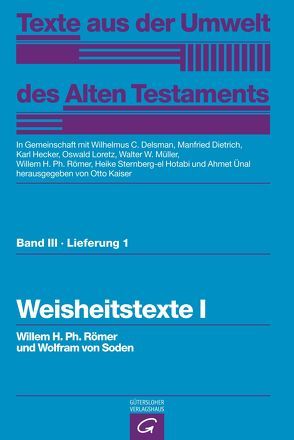 Texte aus der Umwelt des Alten Testaments, Bd 3: Weisheitstexte, Mythen und Epen / Weisheitstexte I von Kaiser,  Otto, Römer,  Willem H. Ph., Soden,  Wolfram von