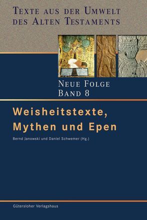 Texte aus der Umwelt des Alten Testaments. Neue Folge. (TUAT-NF) / Weisheitstexte, Mythen und Epen von Janowski,  Bernd, Schwemer,  Daniel