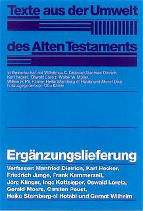 Texte aus der Umwelt des Alten Testaments (TUAT) / Ergänzungslieferung von Dietrich,  Manfried, Hecker,  Karl, Junge,  Friedrich, Kaiser,  Otto, Kottsieper,  Ingo, Loretz,  Oswald, Moers,  Gerald, Müller,  Walter W, Peust,  Carsten, Sternberg-el Hotabi,  Heike, Wilhelm,  Gernot