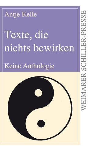 Texte, die nichts bewirken von Kelle,  Antje