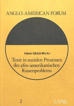 Texte in sozialen Prozessen des afro-amerikanischen Rassenproblems von Mohr,  Hans-Ulrich