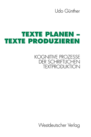 Texte planen — Texte produzieren von Udo,  Günther