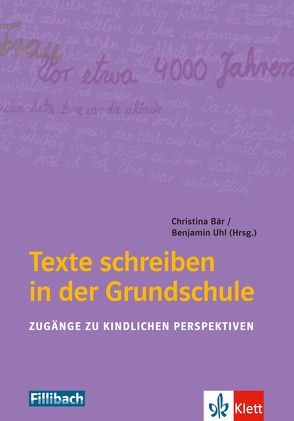 Texte schreiben in der Grundschule von Bär,  Christina, Uhl,  Benjamin