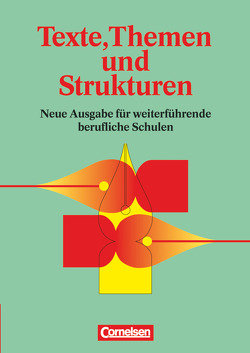 Texte, Themen und Strukturen – Deutschbuch für die Oberstufe – Deutsch für weiterführende berufliche Schulen von Benkert,  Martin, Geurts,  Gerhard, Heerstraßen,  Karl-Josef, Janßen,  Jochen, Mielke,  Angela, Rösler,  Edith, Schlenger,  Heinz-Martin, Schurf,  Bernd