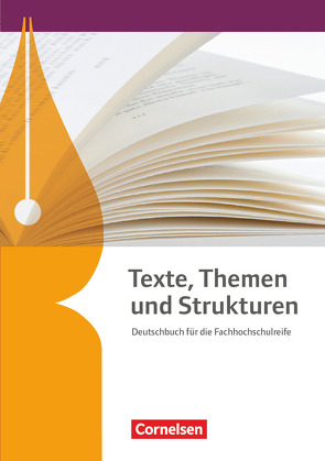 Texte, Themen und Strukturen – Fachhochschulreife Neubearbeitung von Bachmann,  Constanze, Bertram,  Sarah, Derzbach-Rudolph,  Birgit, Geißler,  Kirsten-Alexandra, Mielke,  Angela, Oeser,  Nora, Recktenwald,  Vera, Schepers,  Bernhard, Schöbel,  Helmut, Strübe,  Thorsten, Tamm,  Roxana Jasmin