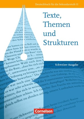 Texte, Themen und Strukturen – Deutschbuch für die Oberstufe – Schweiz von Böcker,  Elisabeth, Brenner,  Gerd, Castelberg,  Marcus, Cornelißen,  Hans-Joachim, Erlach,  Dietrich, Fingerhut,  Karlheinz, Fingerhut,  Margret, Gierlich,  Heinz, Grunow,  Cordula, Kornhoff-Schäfers,  Stefanie, Langner,  Markus, Mielke,  Angela, Pabelick,  Norbert, Schurf,  Bernd, Thönneßen-Fischer,  Angelika, Wagener,  Andrea, Wöhrle,  Dieter