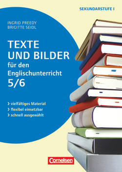 Texte und Bilder – Vielfältiges Material – flexibel einsetzbar – schnell ausgewählt – Englisch – Klasse 5/6 von Preedy,  Ingrid, Seidl,  Brigitte