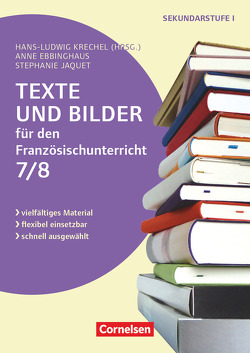 Texte und Bilder – Vielfältiges Material – flexibel einsetzbar – schnell ausgewählt – Französisch – Klasse 7/8 von Ebbinghaus,  Anne, Jaquet,  Stephanie, Krechel,  Hans-Ludwig