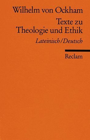 Texte zu Theologie und Ethik von Leppin,  Volker, Müller,  Sigrid, Wilhelm von Ockham