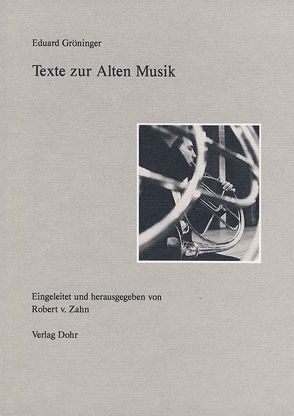 Texte zur Alten Musik von Gröninger,  Eduard, Zahn,  Robert von