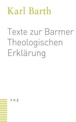 Texte zur Barmer Theologischen Erklärung von Barth,  Karl, Rohkrämer,  Martin