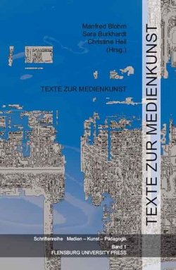 Texte zur Medienkunst von Blohm,  Manfred, Burkhardt,  Sara, Heil,  Christine