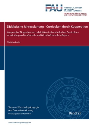 Texte zur Wirtschaftspädagogik und Personalentwicklung / Didaktische Jahresplanung – Curriculum durch Kooperation von Bader,  Christina