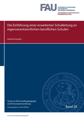 Texte zur Wirtschaftspädagogik und Personalentwicklung / Die Einführung einer erweiterten Schulleitung an eigenverantwortlichen beruflichen Schulen von Greubel,  Manfred