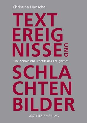 Textereignisse und Schlachtenbilder von Hünsche,  Christina