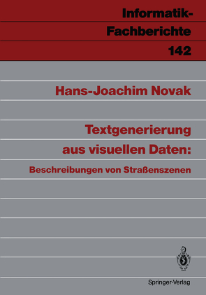 Textgenerierung aus visuellen Daten: Beschreibungen von Straßenszenen von Novak,  Hans-Joachim