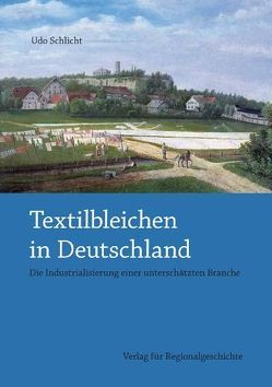 Textilbleichen in Deutschland von Schlicht,  Udo