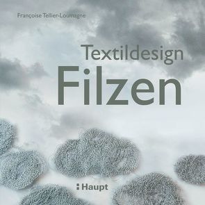 Textildesign Filzen von Tellier-Loumagne,  Françoise