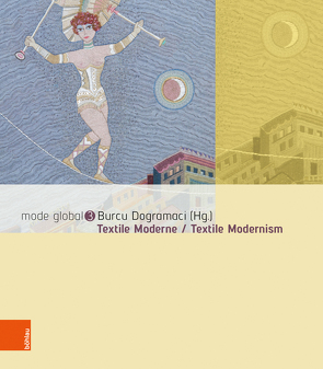 Textile Moderne / Textile Modernism von Anjo,  Hissako, Baumgartner,  Susanna, Becker,  Daniel, Crasemann,  Leena, Crawford,  Lotte, Crucq,  Arthur K.C., Deckers,  Mirjam, Dogramaci,  Burcu, Edquist,  Harriet, Engler,  Carla, Ewers-Schultz,  Ina, Greub,  Thierry, Haase,  Birgit, Healy,  Charlotte, Hövelmann,  Katharina, Januschewski,  Katharina, Jefferies,  Janis, Kraft,  Kerstin, Krupp,  Walburga, Nemeckova,  Klara, Neumann,  Antje, Pawel,  Anja, Petzold,  Laura, Post,  Christiane, Roth,  Helene, Sachsenhofer,  Dagmar, Salles,  Claire, Scherrer,  Christian, Schieren,  Mona, Schönegg,  Kathrin, Schuster,  Diana, Sonntag,  Katarzyna, Stöver,  Kerstin, Tietenberg,  Annette, Troeller,  Jordan, Völker,  Angela, Wünsche,  Isabel