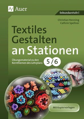 Textiles Gestalten an Stationen 5-6 von Henning,  Christian, Spellner,  Cathrin