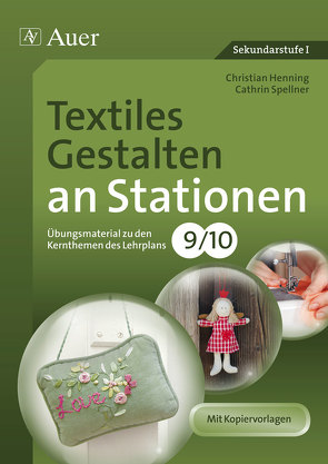 Textiles Gestalten an Stationen 9-10 von Henning,  Christian, Spellner,  Cathrin