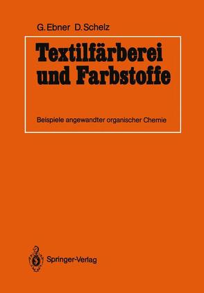 Textilfärberei und Farbstoffe von Ebner,  Guido, Schelz,  Dieter