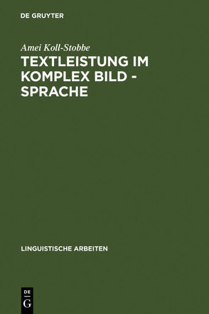 Textleistung im Komplex Bild – Sprache von Koll-Stobbe,  Amei