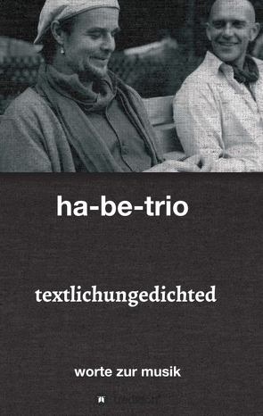 textlichungedichted von sebastian harbig & andreas bebensee-klockmann,  ha-be-trio ;