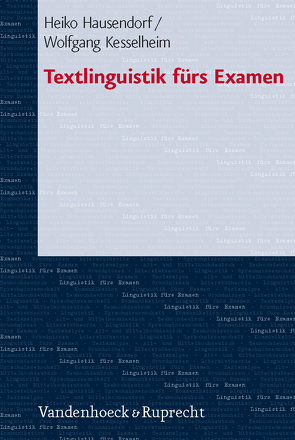 Textlinguistik fürs Examen von Hausendorf,  Heiko, Kesselheim,  Wolfgang