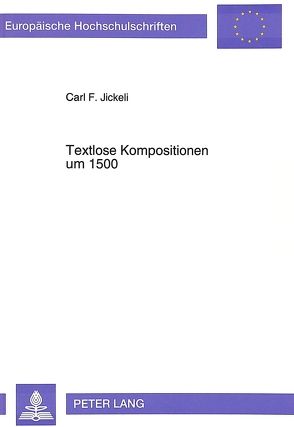 Textlose Kompositionen um 1500 von Jickeli,  Carl F.