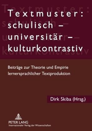 Textmuster: schulisch – universitär – kulturkontrastiv von Skiba,  Dirk