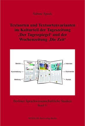 Textsorten und Textsortenvarianten im Kulturteil der Tageszeitung ‚Der Tagesspiegel‘ und der Wochenzeitung ‚Die Zeit‘ von Speck,  Sabine