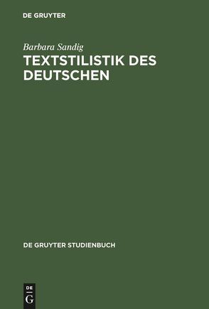 Textstilistik des Deutschen von Sandig,  Barbara